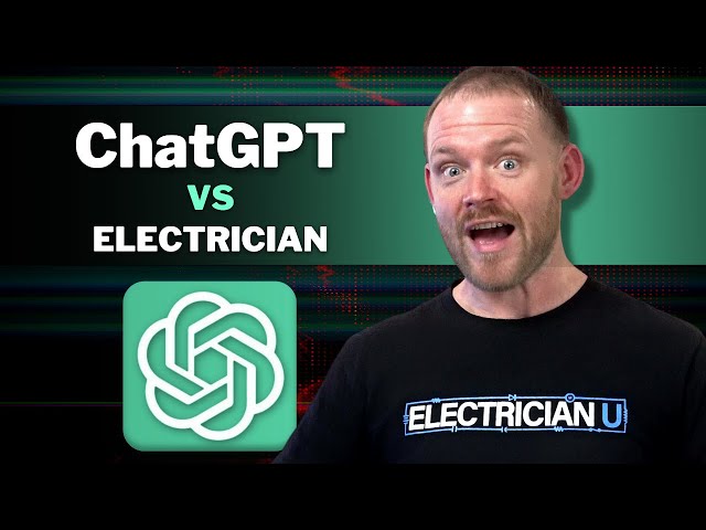 Is ChatGPT Smarter Than a Master Electrician?! Hey ChatGPT, Tell Me About Electricity!