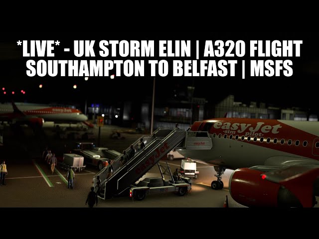 🔴 LIVE: UK Storm Elin - A320 Southampton to Belfast - A320 Real Ops Flight