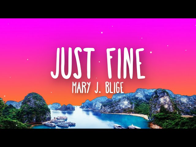 Mary J. Blige - Just Fine (Lyrics) / You know I love music