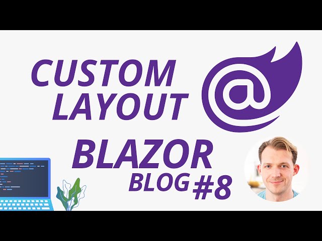 Custom Layouts & Bootstrap with Blazor WebAssembly | Blazor Blog Series #8