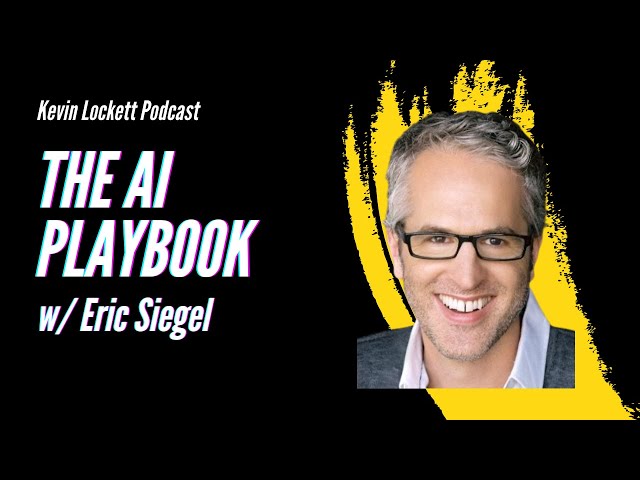 Unpacking The Ai Playbook With Eric Siegel | Kevin Lockett Podcast
