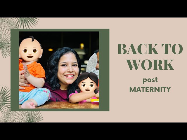 Back to Work from Maternity Leave | TechieDidi
