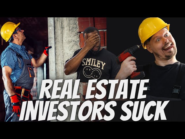 Real Estate Investors Suck