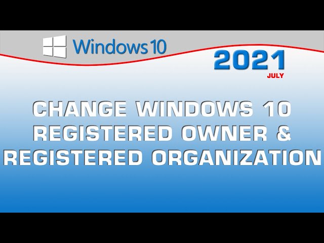 Change Windows 10 Registered Owner and Organization