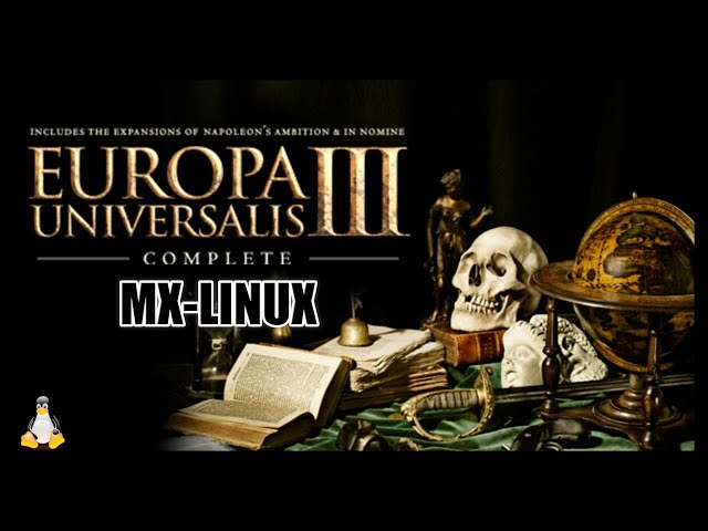 Europa Universalis III Complete 100% Tested on MX-Linux 2024