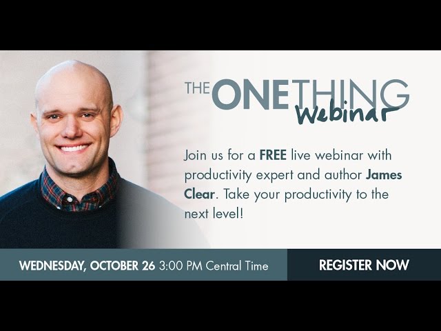 The ONE Thing Webinar - The Top Productivity Hacks for 2016 w/ James Clear (10/26/16)