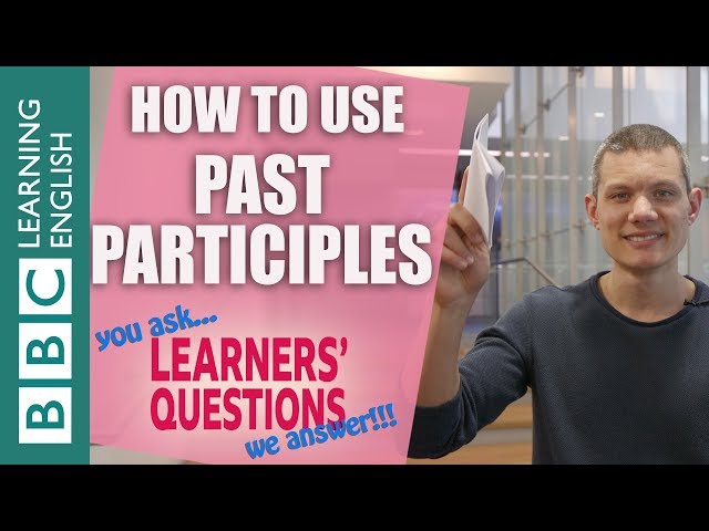 ❓How to use past participles - Improve your English with Learners' Questions