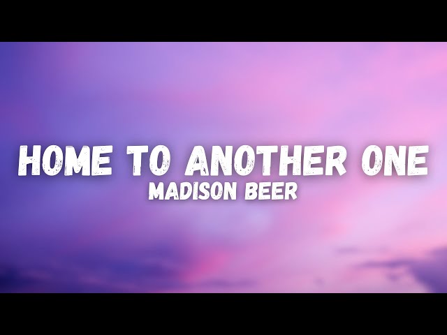 Madison Beer - Home To Another One (lyrics)