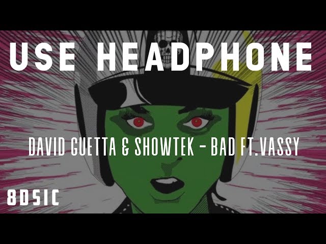 David Guetta & Showtek - Bad Ft. Vassy (8D Sound) - Use Headphone 🎧 - 8DSIC