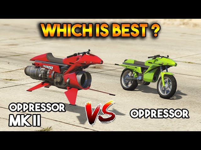 GTA 5 ONLINE : OPPRESSOR MK II VS OPPRESSOR (WHICH IS BEST?)