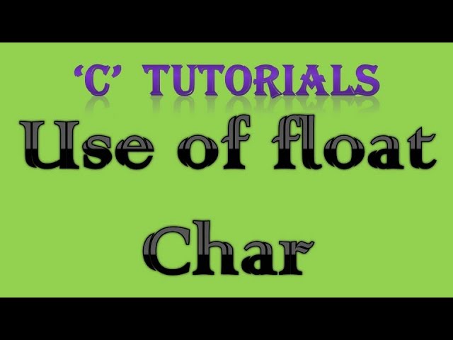 C Programming Tutorial - 29 float  char