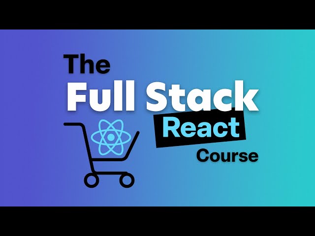 Full Stack React Course AVAILABLE NOW