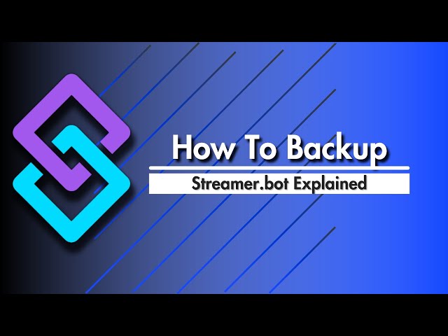 Streamer.bot Explained - How to Backup