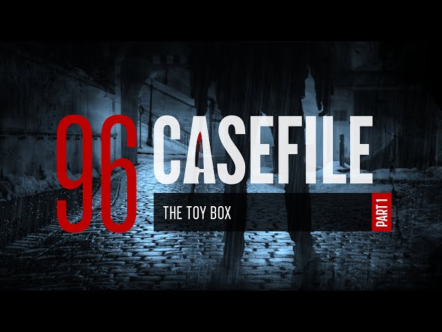 Case 96: The Toy Box (Part 1)
