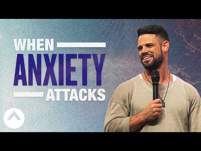 When Anxiety Attacks | Pastor Steven Furtick | Elevation Church