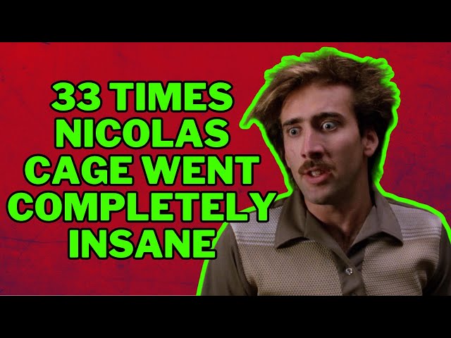 33 Times Nicolas Cage Went Completely Insane