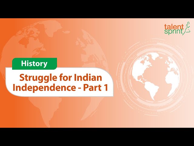 Struggle for Indian Independence | Part 1 | History | General Awareness | TalentSprint Aptitude Prep