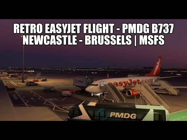 PMDG B737 Easyjet Retro Flight - Newcastle to Brussels | MSFS 2020