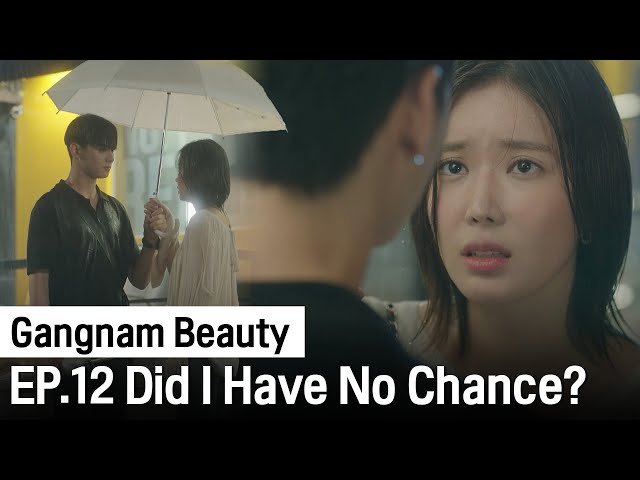 I Don't Think We Can Be Together | Gangnam Beauty ep. 12 (Highlight)