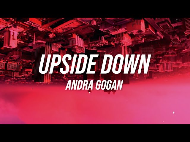 Andra Gogan - Upside Down (Lyric Video)
