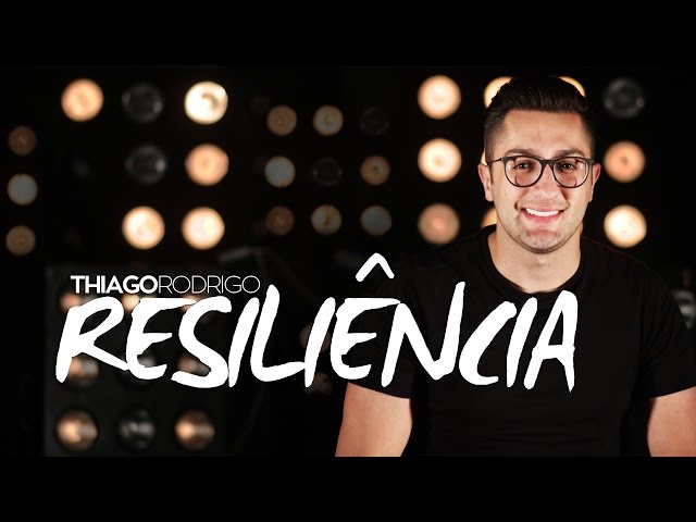 Resiliência - Thiago Rodrigo