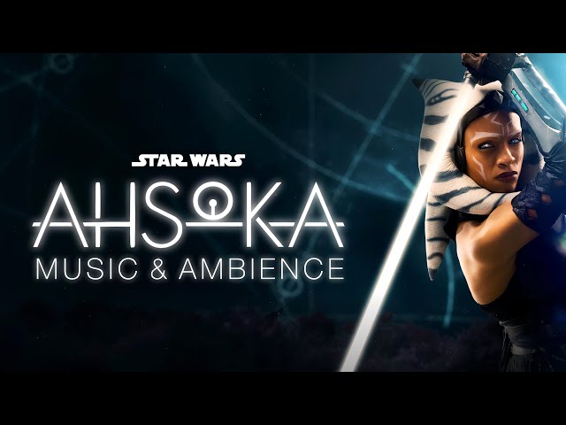 Star Wars | Ahsoka Music & Ambience