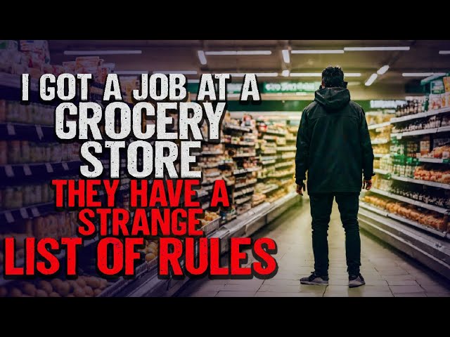 I Work At A Grocery Story. They Have A STRANGE List Of Rules | Creepypasta | Horror Story