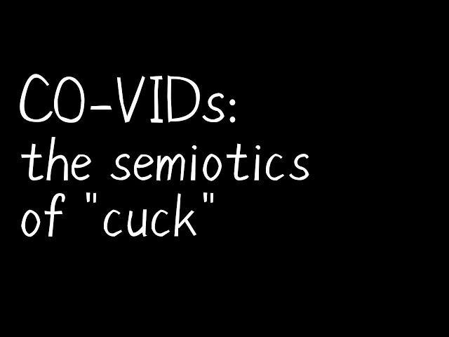 CO-VIDs: the semiotics of "cuck"