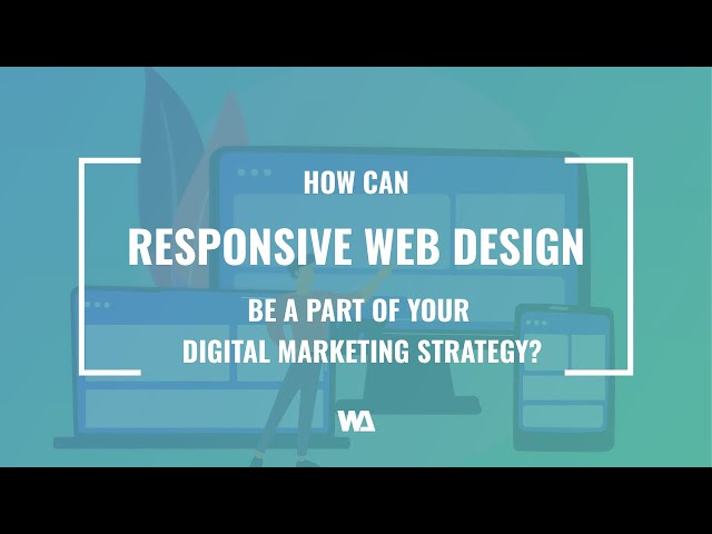 How Can Responsive Web Design Be A Part Of Your Digital Marketing Strategy?