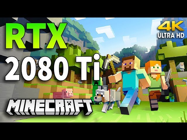RTX 2080 Ti in Minecraft 4K