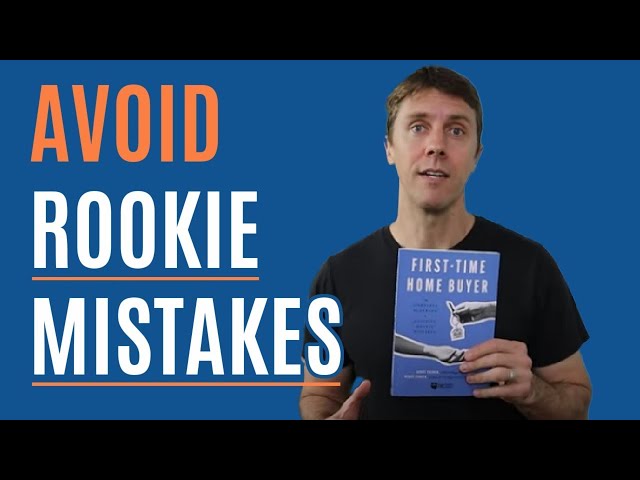 First Time Home Buyers - How to Avoid Rookie Mistakes