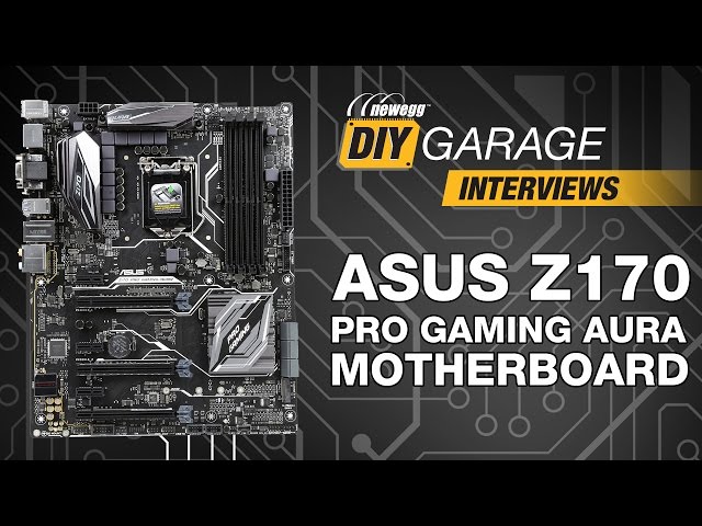 Newegg DIY Garage: ASUS Z170 Pro Gaming AURA Motherboard
