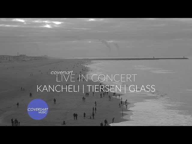 #Coversart - Live In Concert: Kancheli | Tiersen | Glass