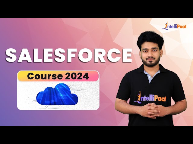 Salesforce Course 2024 | Salesforce Tutorial For Beginners | Salesforce Training | Intellipaat