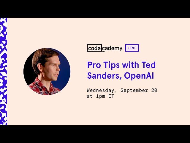 Pro Tips with Ted Sanders, OpenAI