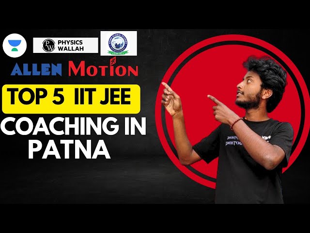 TOP 5 IIT JEE COACHING IN PATNA