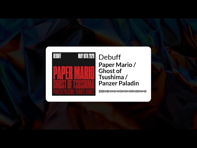 Debuff | Paper Mario / Ghost of Tsushima / Panzer Paladin