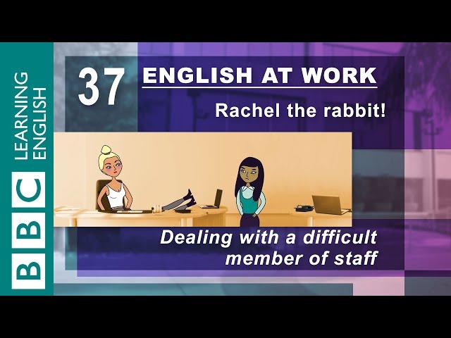Dealing with difficult staff - 37 - English at Work helps you work with others