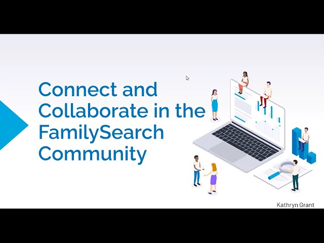 Connect and Collaborate in the FamilySearch Community - Kathryn Grant (13 January 2022)