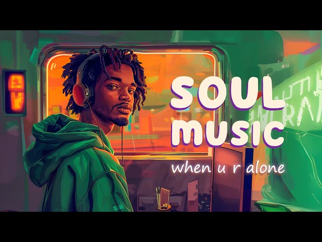 Soul music | I'll be missing your love - Soul music when you're alone