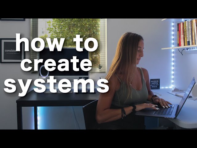 how to create systems in your life