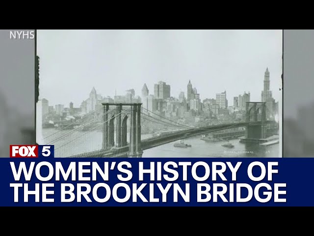 The Women's history of the Brooklyn Bridge