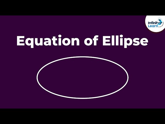 Equation of Ellipse ( Part 1) | Don't Memorise