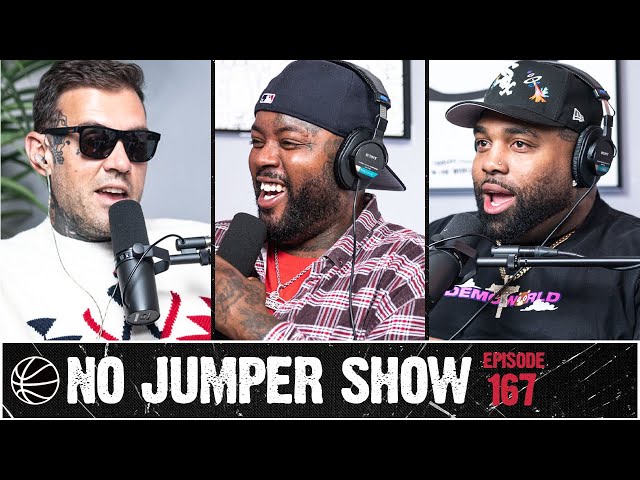 The No Jumper Show Ep. 167