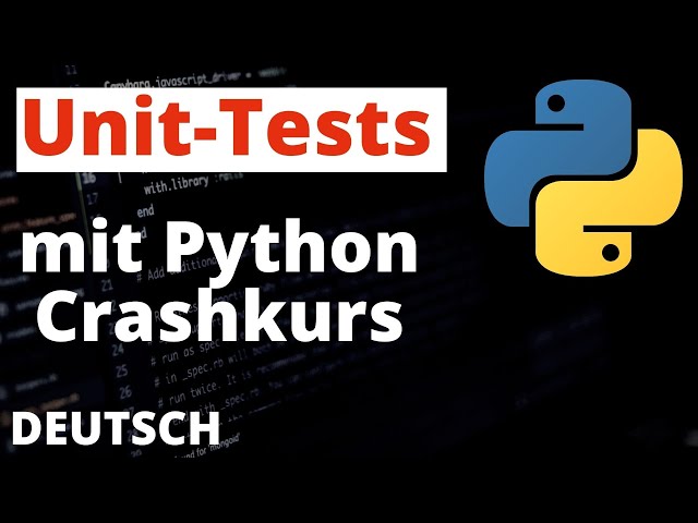 Unit Testing mit Python Crashkurs - Teste deinen Code mit unittest und pytest
