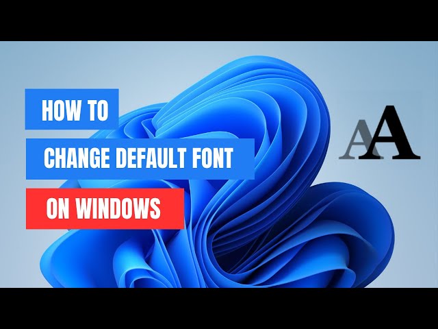 How to Change Default System Font in Windows 11/10 (2024)