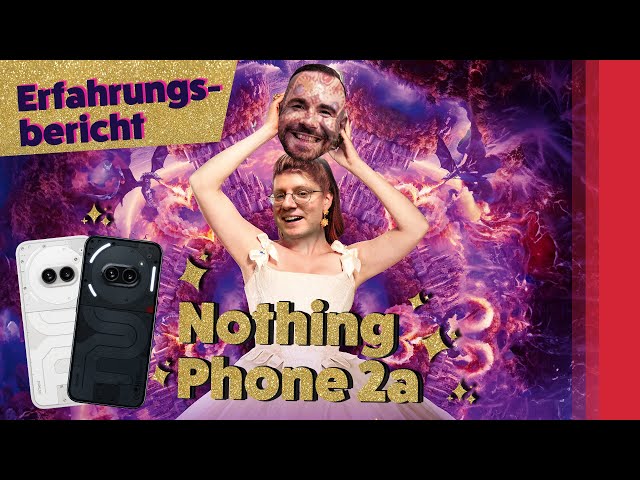 Nothing Phone (2a) - Unser Erfahrungsbericht (Deutsch)