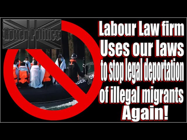 Labour backed law firm uses our laws to block legal deportations AGAIN