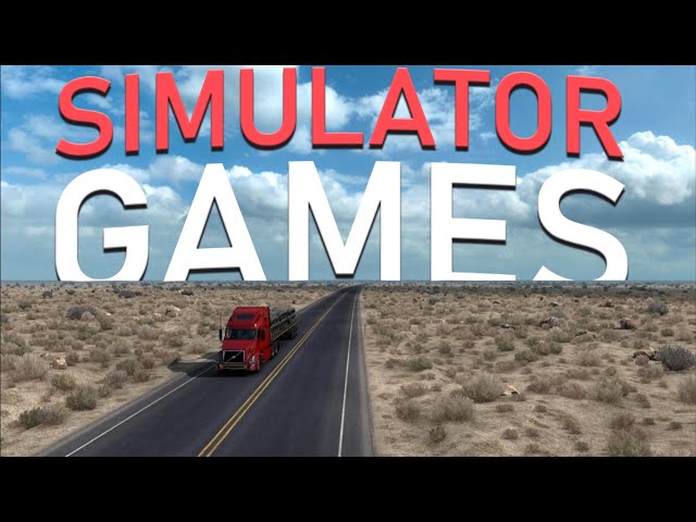 What's The Deal With Simulator Games?