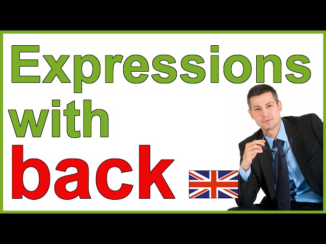 8 phrasal verbs and expressions with "BACK"